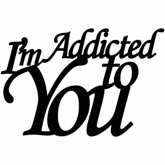 I'm Addicted to You Free DXF files cut ready for CNC-DXFforCNC.com